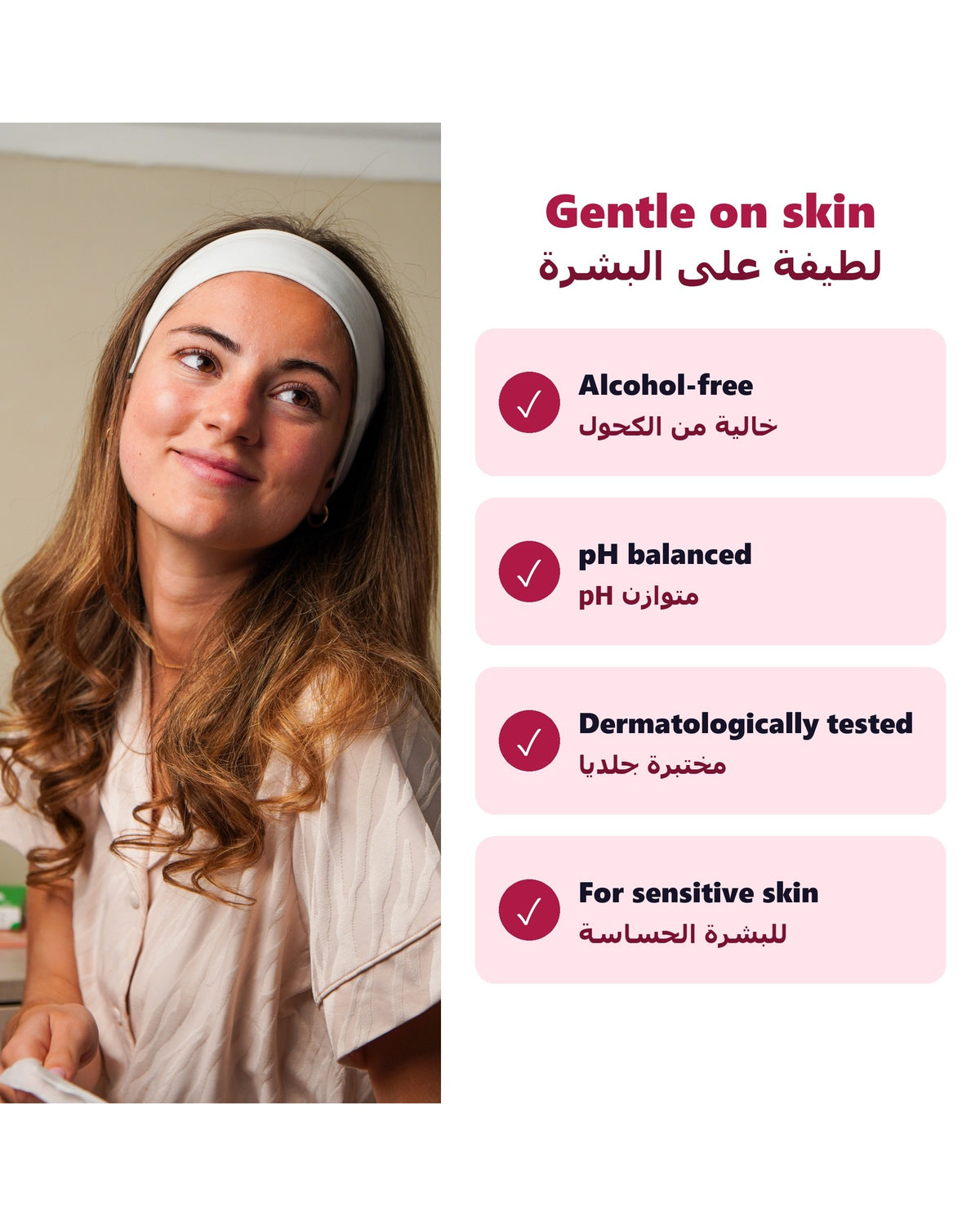 Alcohol-free, pH balanced, dermatologically tested